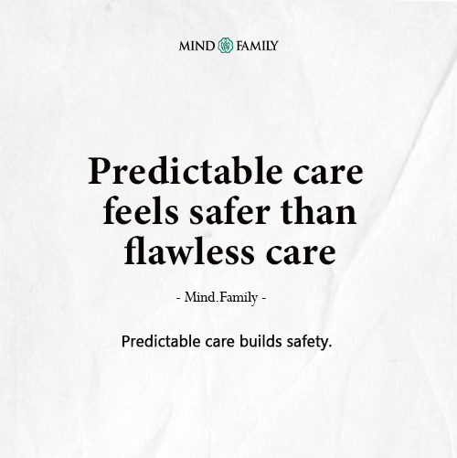 Children Need Emotional Predictability More Than Perfection