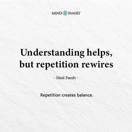 Emotional Balance Is Built Through Repetition, Not Insight Alone